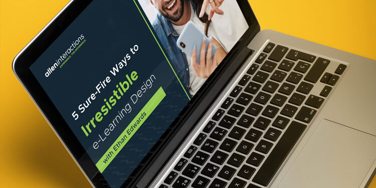 5 Sure-Fire Ways To Irresistible e-Learning Design