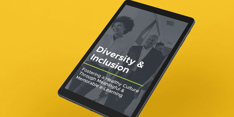 Diversity and Inclusion Fostering a Healthy Culture Through Meaningful and Memorable e-Learning