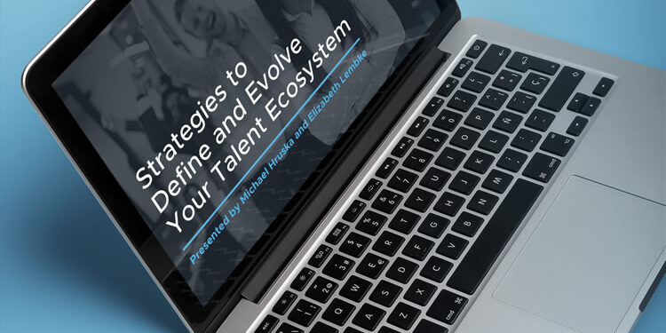 Strategies to Define and Evolve Your Talent Ecosystem