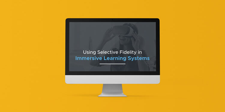 Using Selective Fidelity in Immersive Learning Systems
