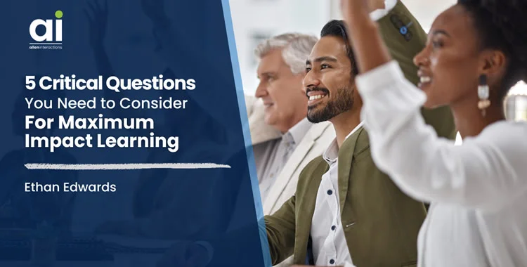 5 Questions You Need to Consider for High-Impact Learning